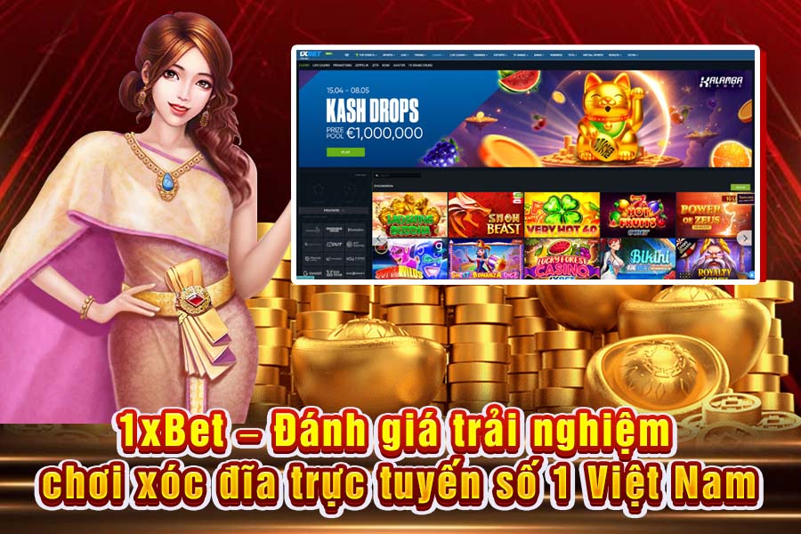 1xBet – Đánh Giá Trải Nghiệm Chơi Xóc Đĩa Trực Tuyến Số 1 Việt Nam