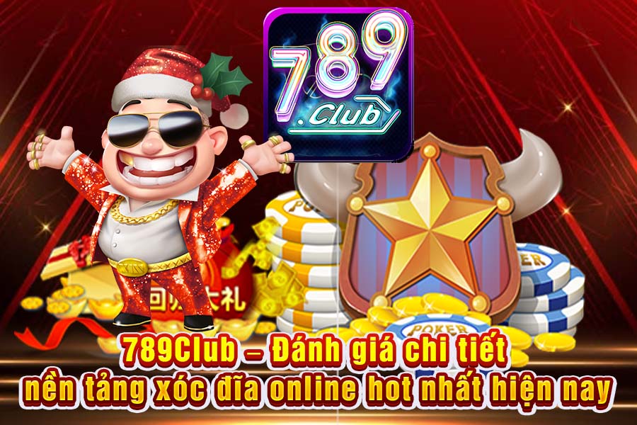 789Club – Đánh Giá Chi Tiết Nền Tảng Xóc Đĩa Online Hot Nhất Hiện Nay