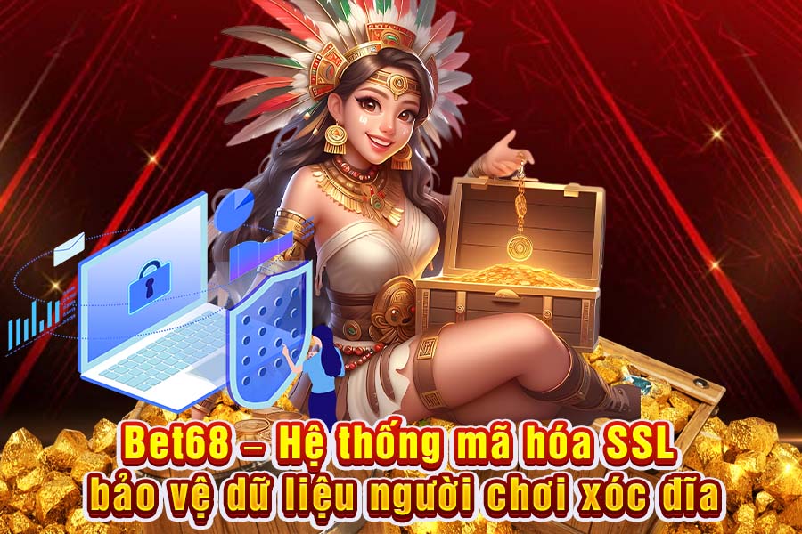 Bet68 – Hệ Thống Mã Hóa SSL Bảo Vệ Dữ Liệu Người Chơi Xóc Đĩa