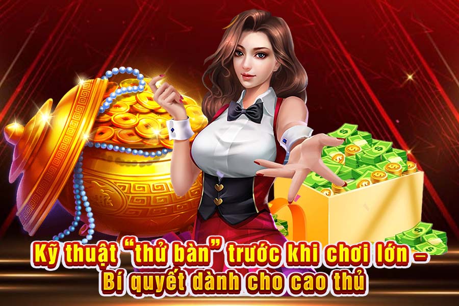 Kỹ Thuật Thử Bàn Trước Khi Cược Lớn: Bí Quyết Thành Công Của Các Cao Thủ Xóc Đĩa