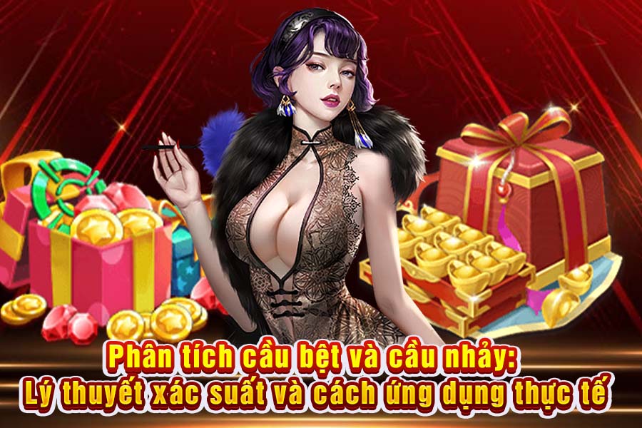 Phân Tích Cầu Bệt Và Cầu Nhảy: Lý Thuyết Xác Suất Và Cách Ứng Dụng Thực Tế