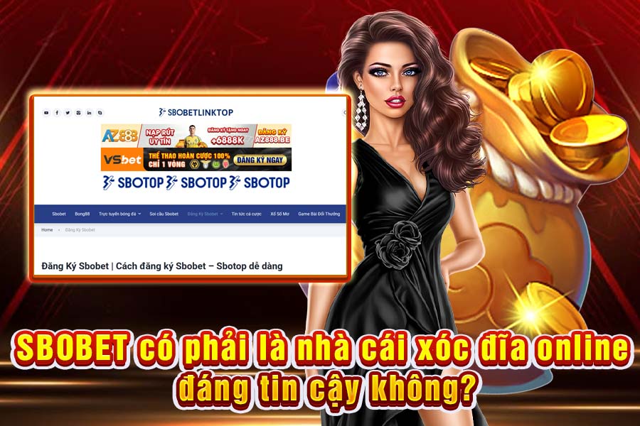 SBOBET Có Phải Là Nhà Cái Xóc Đĩa Online Đáng Tin Cậy Không?