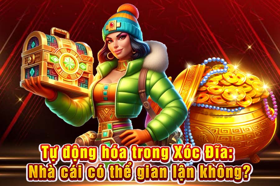 Tự Động Hóa Trong Xóc Đĩa: Nhà Cái Có Thể Gian Lận Không?