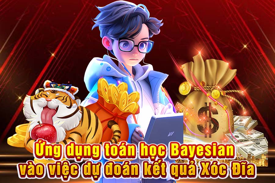 Giải Mã Cách Dùng Toán Học Bayesian Dự Đoán Kết Quả Xóc Đĩa Cực Chuẩn
