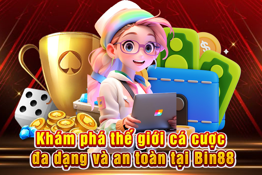 Bin88: Khám Phá Thế Giới Cá Cược Đa Dạng Và An Toàn