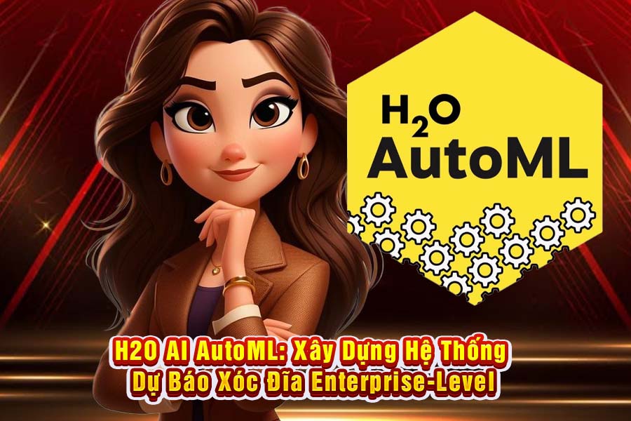 H2O AI AutoML: Xây Dựng Hệ Thống Dự Báo Xóc Đĩa Enterprise-Level