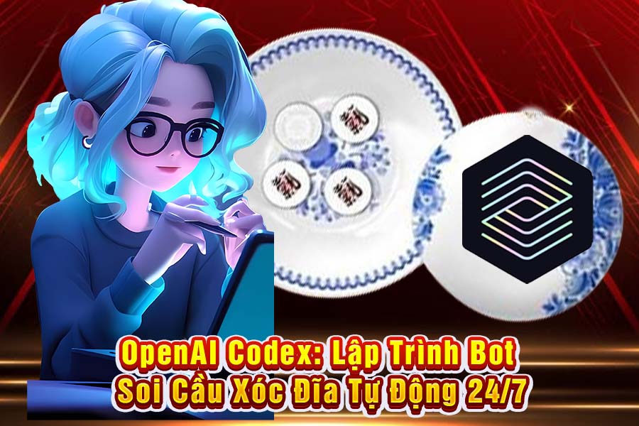 OpenAI Codex: Lập Trình Bot Soi Cầu Xóc Đĩa Tự Động 24/7