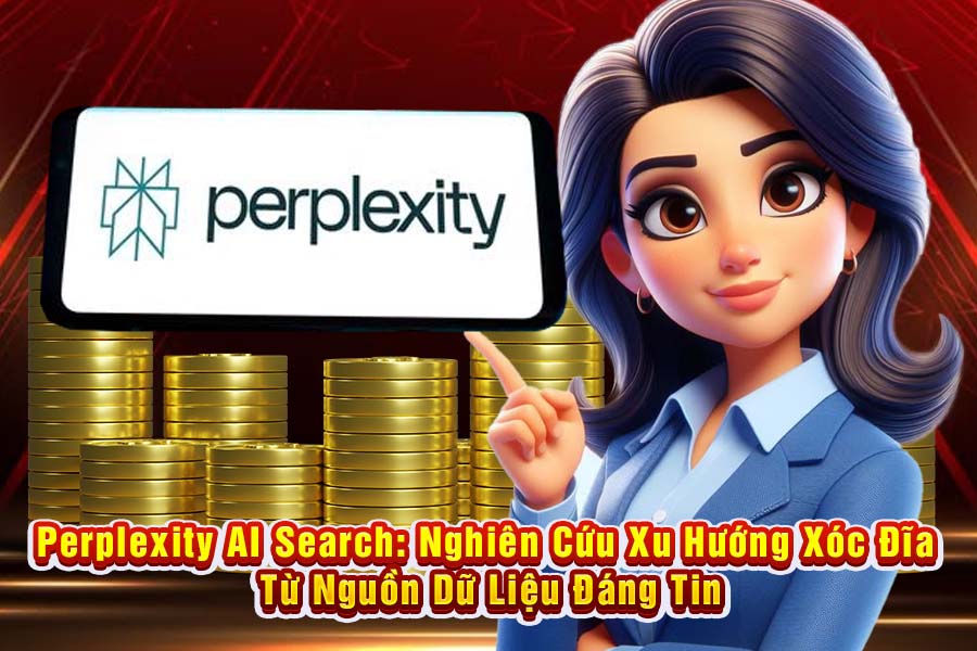 Perplexity AI Search: Nghiên Cứu Xu Hướng Xóc Đĩa Online Từ Nguồn Dữ Liệu Đáng Tin