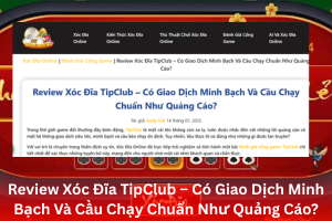 Đánh giá minh bạch cổng game xóc đĩa online TipClub